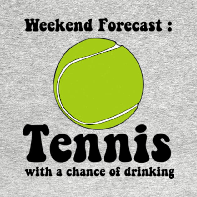 funny Tennis lover weekend forecast chance of Tennis by David Brown